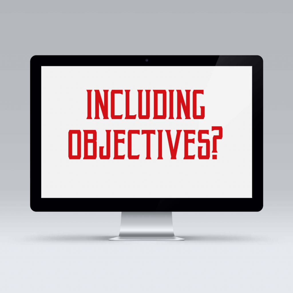 A laptop screen with the words, "Including objectives?" on the screen. 
