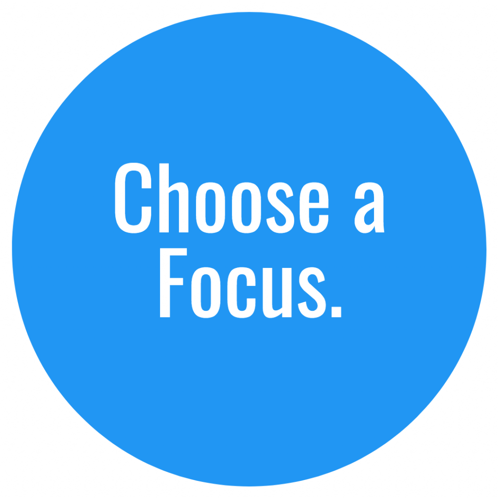 Choose a focus. 